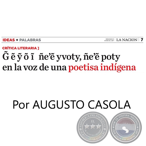 GẼYÕI ÑE’Ẽ YVOTY,  ÑE’Ẽ POTY EN LA VOZ DE UNA POETISA INDÍGENA -Por AUGUSTO CASOLA - Domingo, 29 de Enero de 2017